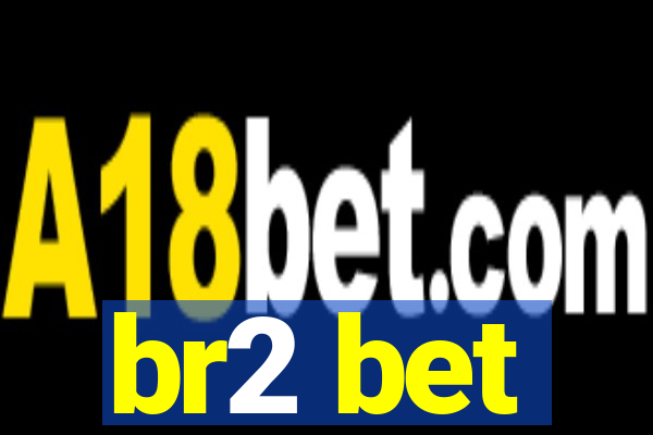 br2 bet